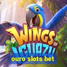 ouro slots bet